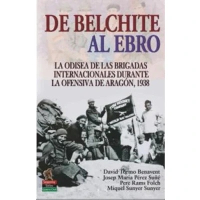 Imagen de de BELCHITE AL EBRO: la odisea las Brigadas Internacionales durante ofensiva Aragón, 1938 (Salamina Series)