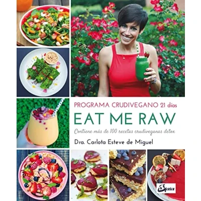 Imagen de Eat Me Raw. Programa crudivegano 21 días. Contiene más de 100 recetas crudiveganas detox (Nutrición y salud)
