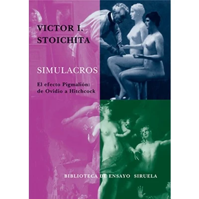 Imagen de Simulacros: El efecto Pigmalión: de Ovidio a Hitchcock: 47 (Biblioteca Ensayo / Serie mayor)