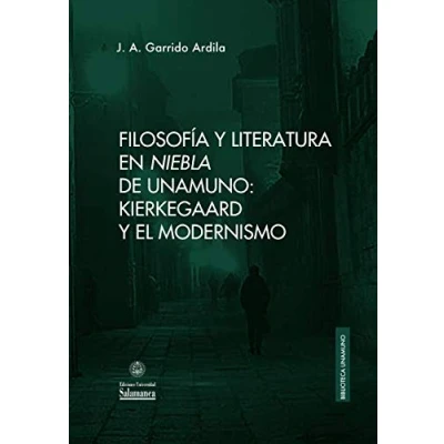 Imagen de Filosofía y literatura en «Niebla» de Unamuno: Kierkegaard el modernismo: 48 (Biblioteca Unamuno)