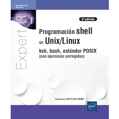Imagen de Programación shell en Unix/Linux: ksh, bash, estándar POSIX (con ejercicios corregidos) (Expert It)