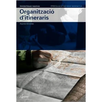 Imagen de Organizacio D Itineraris (Catalan) (CFGM GUIA AL MEDI NATURAL I TEMPS LLIURE)