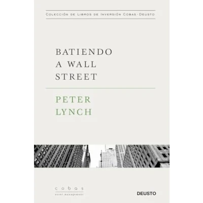 Imagen de Batiendo a Wall Street: Peter Lynch con la colaboración de John Rothchild (Colección libros inversión Value School)