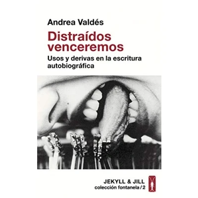 Imagen de Distraídos venceremos: Usos y derivas en la escritura autobiográfica (FONTANELA)