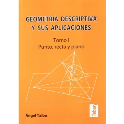 Imagen de Geometría descriptiva y sus aplicaciones I (2ª ED): Punto, recta plano (TEBAR)