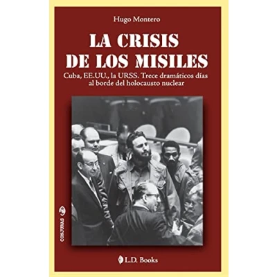 Imagen de la crisis de los misiles: Cuba, EE UU., URSS. Trece dramaticos dias al borde del holocausto mundial: Volume 25 (Conjuras)