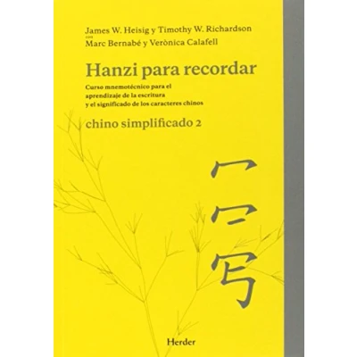 Imagen de Hanzi para recordar. Chino simplificado 2: Curso mnemotécnico el parendizaje de la escritura y significado los caracteres chinos (SIN COLECCION)