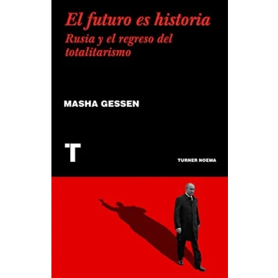 Imagen de el futuro es historia: Rusia y regreso del totalitarismo (Noema)