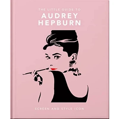 Imagen de The Little Guide to Audrey Hepburn: Screen and Style Icon: 11 (The Book of...)