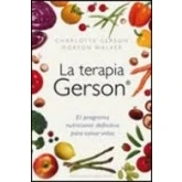 Imagen de La terapia Gerson: el programa nutricional definitivo para salvar vidas (SALUD Y VIDA NATURAL)