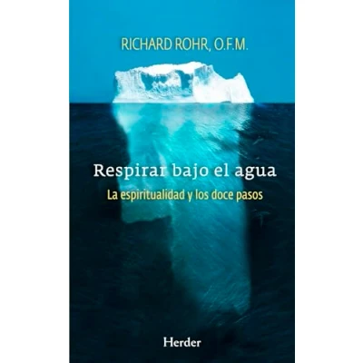 Imagen de Respirar bajo el agua: La espiritualidad y los doce pasos (SIN COLECCION)