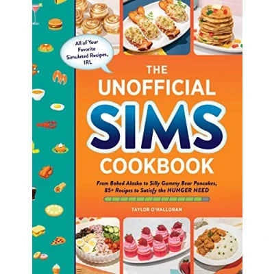 Imagen de the Unofficial Sims Cookbook: From Baked Alaska to Silly Gummy Bear Pancakes, 85+ Recipes Satisfy Hunger Need (Unofficial Cookbook Gift Series)