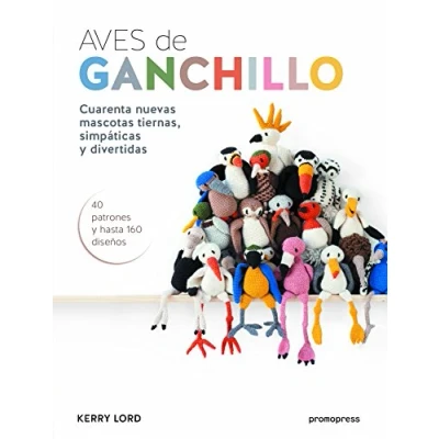 Imagen de Aves de ganchillo. Cuarenta nuevas mascotas tiernas, simpáticas y divertidas (DISE?O)