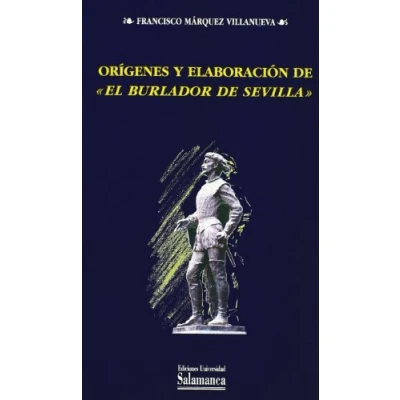 Imagen de ORIGENES Y ELABORACION DE &quot;&quot;EL BURLADOR SEVILLA&quot;&quot;&quot;: 264 (ESTUDIOS FILOLOGICOS)