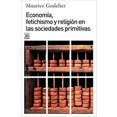 Imagen de Economía, fetichismo y religión en las sociedades primitivas: 98 (Siglo XXI de España General)