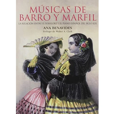 Imagen de Músicas De barro y Marfil: La relación entre el folklore piano español del siglo XIX (SIN COLECCION)
