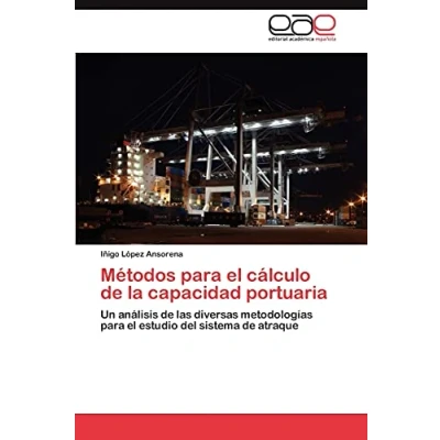 Imagen de Métodos para el cálculo de la capacidad portuaria: Un análisis las diversas metodologías estudio del sistema atraque