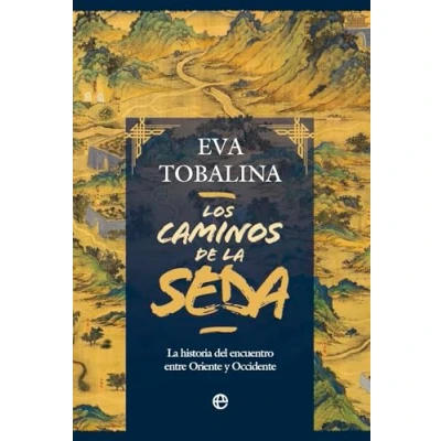 Imagen de Los caminos de La seda: historia del encuentro entre Oriente y Occidente