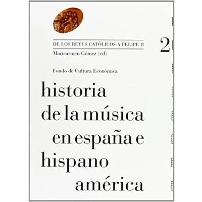 Imagen de Historia De la música en España e Hispanoamérica, vol. 2. los Reyes Católicos a Felipe II