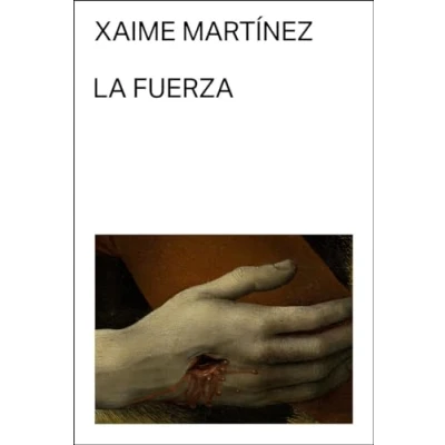 Imagen de La fuerza: o las cuatro epifanías de Martín Feito