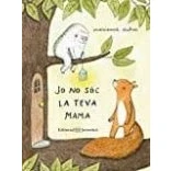 Imagen de Jo no sóc la teva mama (Mis primeros cuentos)