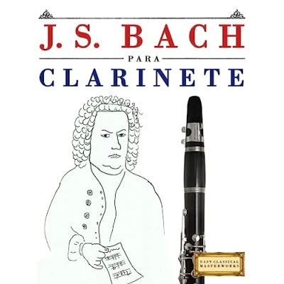 Imagen de J. S. Bach para Clarinete: 10 Piezas Fáciles Clarinete Libro Principiantes