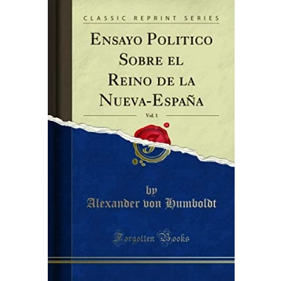 Imagen de Ensayo Politico Sobre el Reino de la Nueva España, Vol. 1 (Classic Reprint)