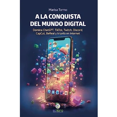 Imagen de A LA CONQUISTA DEL MUNDO DIGITAL: Domina ChatGPT, TikTok, Twitch, Discord, Capcut y BeReal t (INTERES GENERAL)