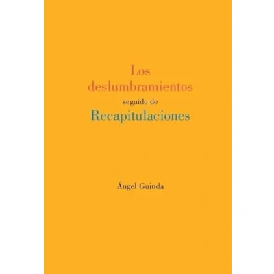 Imagen de Los Deslumbramientos Seguido De Recapitulaciones