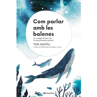 Imagen de Com Parlar Amb Les Balenes: Un viatge al futur de la comunicació animal: 23 (La Mandràgora)