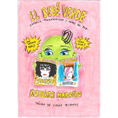 Imagen de El bebé verde: Infancia, transexualidad y héroes del pop. Prólogo de Virginie Despentes (Ilustración)