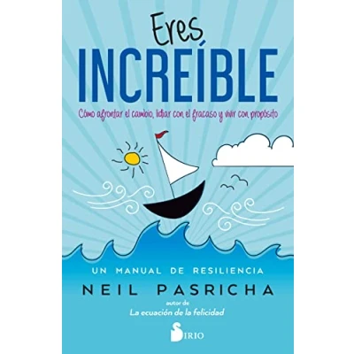 Imagen de Eres Increíble: Cómo afrontar el cambio, lidiar con fracaso y vivir propósito. Un manual de resiliencia (SIN COLECCION)