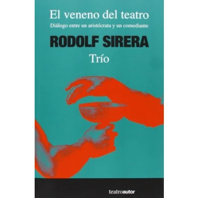 Imagen de El Veneno Del Teatro, Diálogo entre un Aristócrata y Comediante, Colección Teatro (Autor)