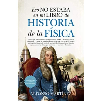 Imagen de Eso No Estaba En Mi Libro De Historia La Física (bolsillo) (LEB/ENSAYO Y DIVULGACION (BOLSILLO))