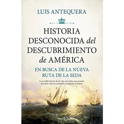 Imagen de Historia desconocida del descubrimiento de América: En busca la nueva ruta seda (Biblioteca Historia)