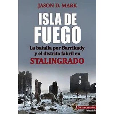 Imagen de ISLA DE FUEGO: La batalla por Barrikady y el distrito fabril en Stalingrado: 1 (Salamina Selección)