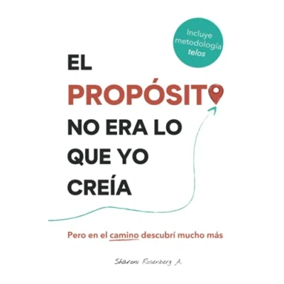 Imagen de el Propósito No Era Lo Que Yo Creía: Pero en camino descubrí mucho más