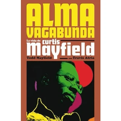 Imagen de Alma vagabunda: La vida de Curtis Mayfield: 22 (Es Pop Ensayo)