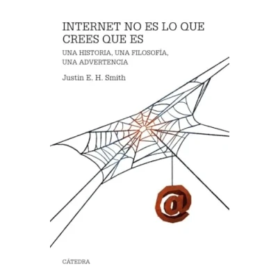 Imagen de Internet no es lo que crees es: una historia, filosofía, advertencia (Teorema. Serie mayor)