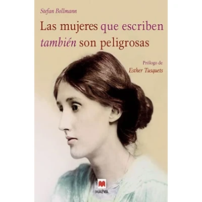 Imagen de las mujeres que escriben también son peligrosas: Un libro bellamente ilustrado, dedicado a valientes escritoras de todas épocas. (Libros para los aman libros)