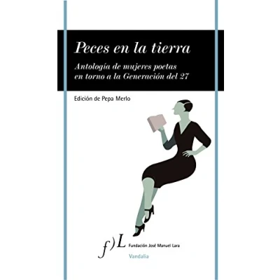 Imagen de Peces En la tierra: Antologia de Mujeres Poetas Torno a Generacion del 27: 1 (VANDALIA)
