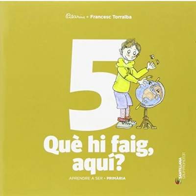 Imagen de APRENDRE A SER VOLUM 5 QUE HI FAIG, AQUI? 3 PRI 9788490476857 (SABER HACER)