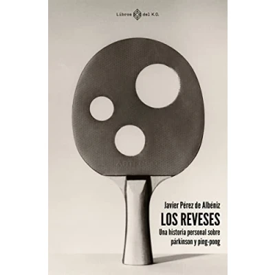 Imagen de Los reveses: Una historia personal sobre párkinson y ping pong (NO FICCION)