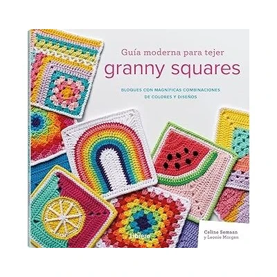 Imagen de Guía moderna para tejer granny squares: BLOQUES CON magníficas COMBINACIONES DE COLORES Y diseños.: MAGNIFICAS DISEÑOS (COSTURA/PUNTO/GANCHILLO)