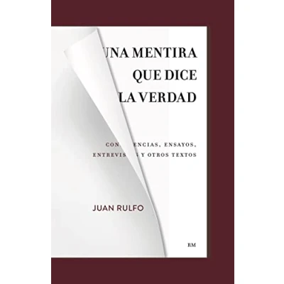 Imagen de Una mentira que dice la verdad: Conferencias, ensayos, entrevistas y otros textos (SIN COLECCION)
