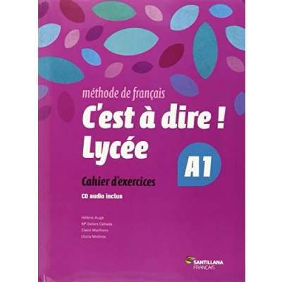 Imagen de C Est A Dire Lycee A1 1º Bachillerato Exercices + Cd