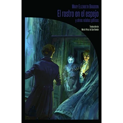 Imagen de el rostro en espejo y otros relatos góticos: 9 (LA BIBLIOTECA DE CARFAX)
