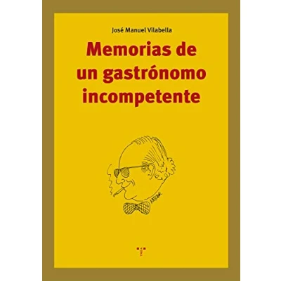 Imagen de Memorias de Un Gastrónomo Incompetente (La Comida la Vida)