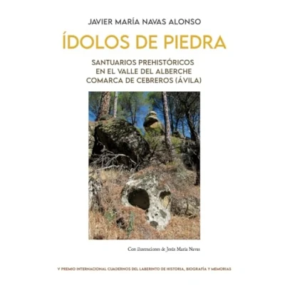 Imagen de Ídolos DE piedra. Santuarios prehistóricos: Valle del Alberche. Comarca Cebreros (Ávila): 18 (ANAQUEL HISTORIA)