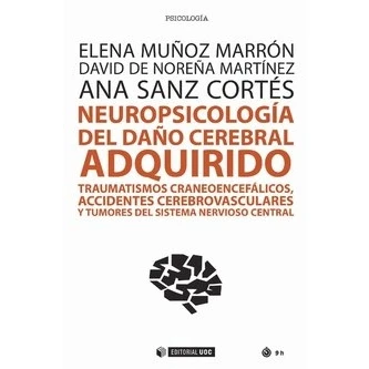 Imagen de Neuropsicología del daño cerebral adquirido. Traumatismos craneoencefálicos, acc: TCEs, ACVs y tumores sistema nervioso central: 533 (Manuales)